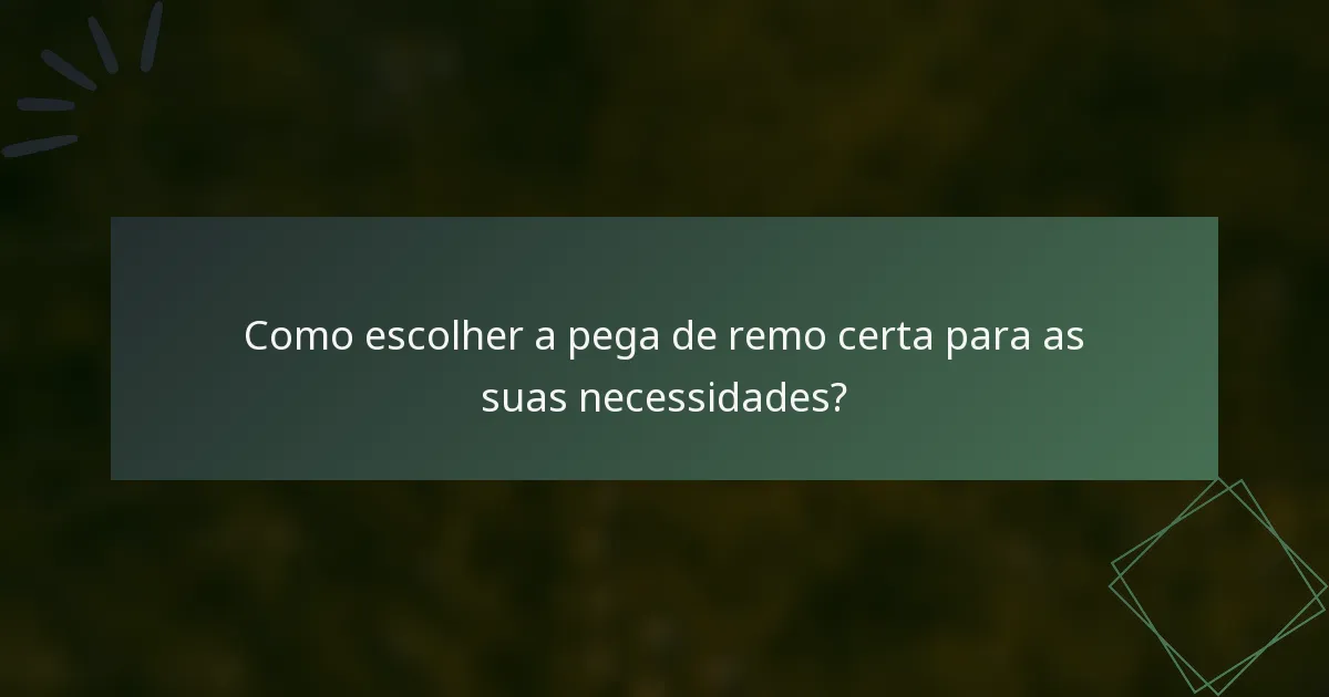 Como escolher a pega de remo certa para as suas necessidades?