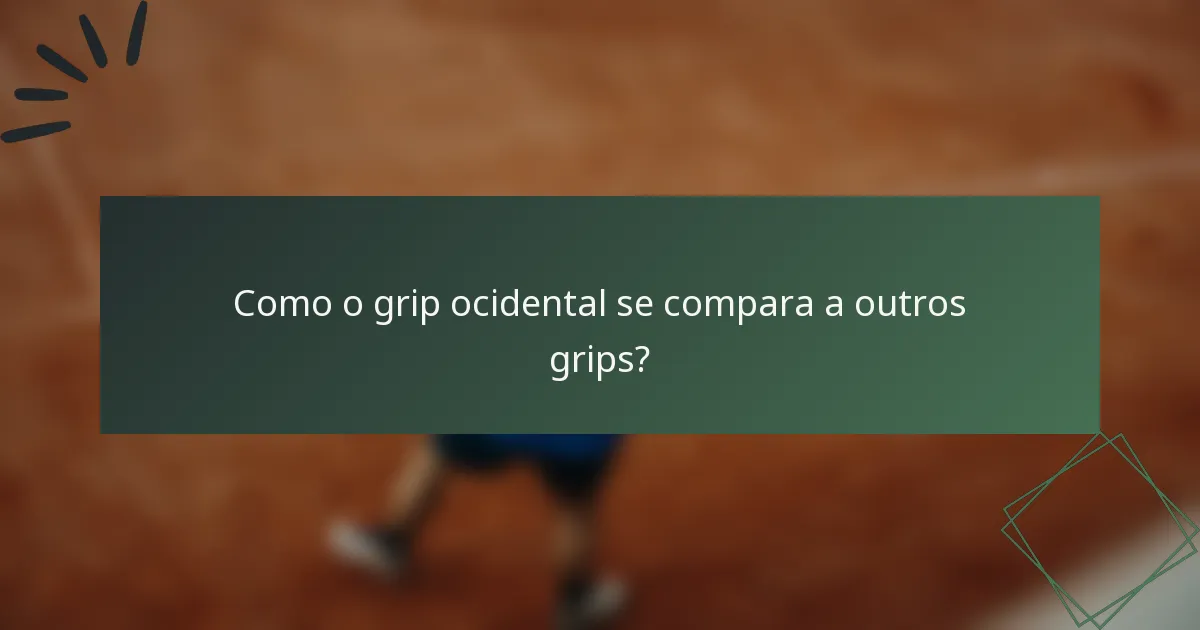 Como o grip ocidental se compara a outros grips?