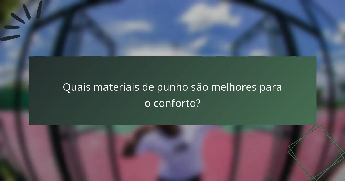 Quais materiais de punho são melhores para o conforto?