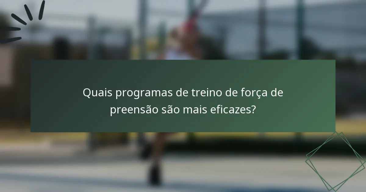 Quais programas de treino de força de preensão são mais eficazes?